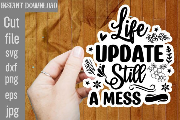 Download Life Update Still a Mess SVG - Premium Bundle