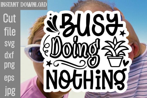Download Busy Doing Nothing SVG Cut File - Premium Resources