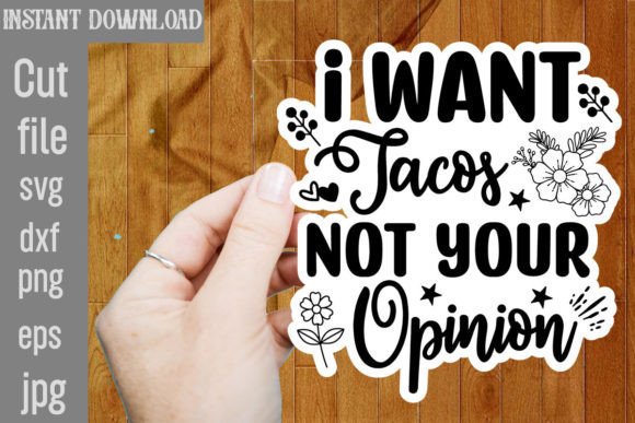 Download I Want Tacos Not Your Opinion SVG Cut File - Premium Bundle