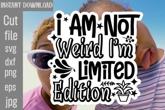 Download I Am Not Weird I'm Limited Edition SVG - Premium Resources