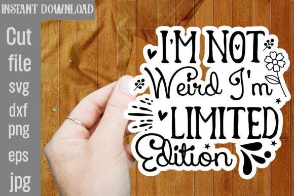 Download I'm Not Weird I'm Limited Edition SVG - Premium Bundle